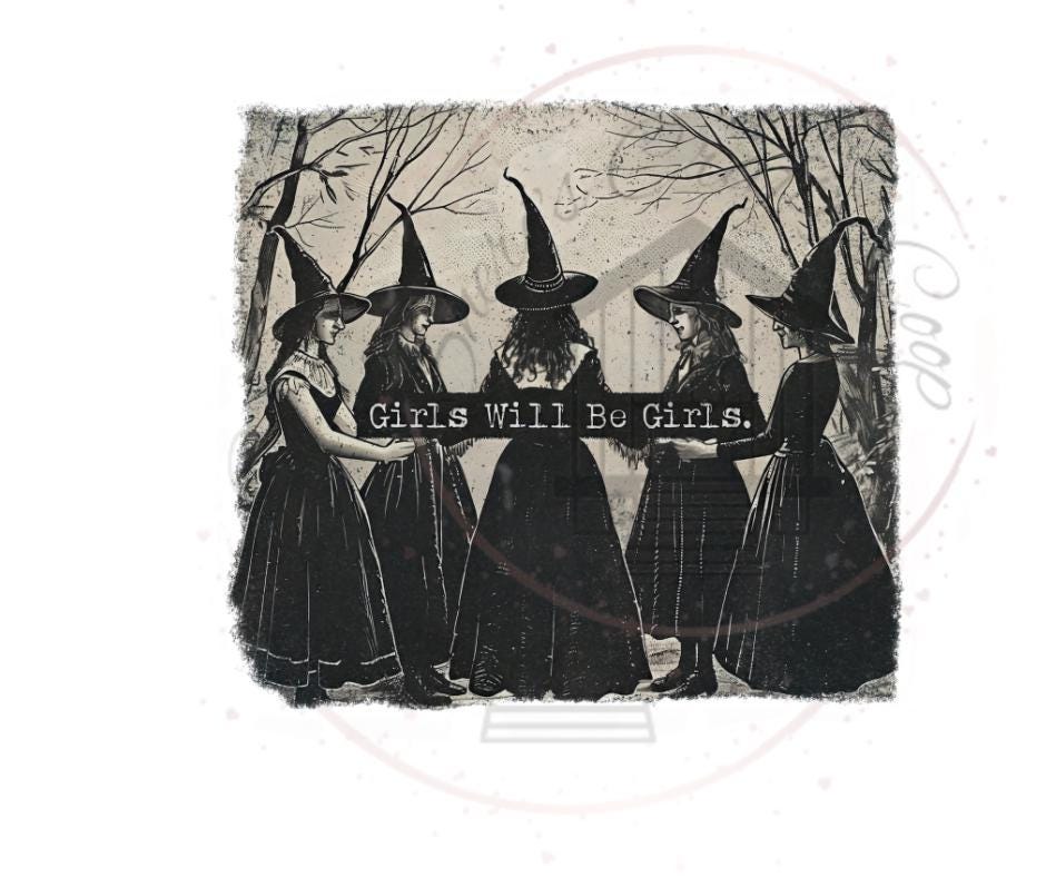Girls Will Be Girls- Witch DTF Transfer Prints- Ready To Press