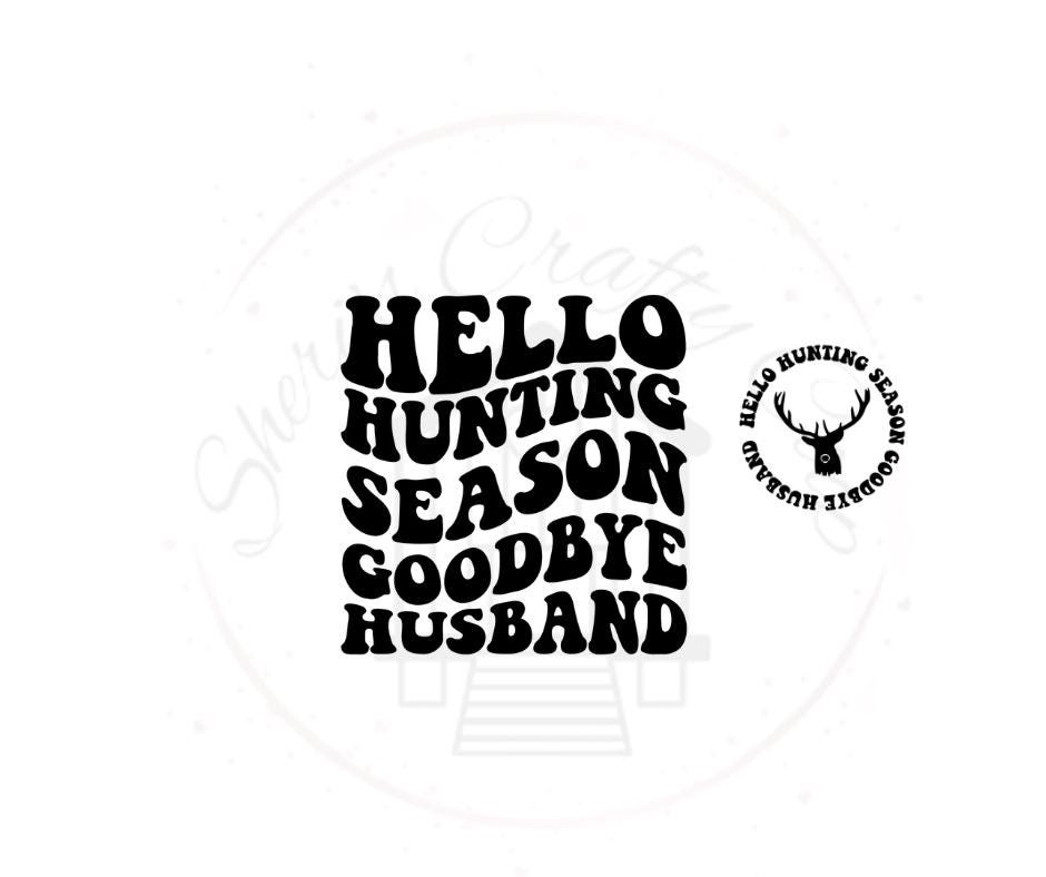 Hello Hunting Season Goodbye Husband(front & back)- Hunting DTF Transfer Print- Ready To Press