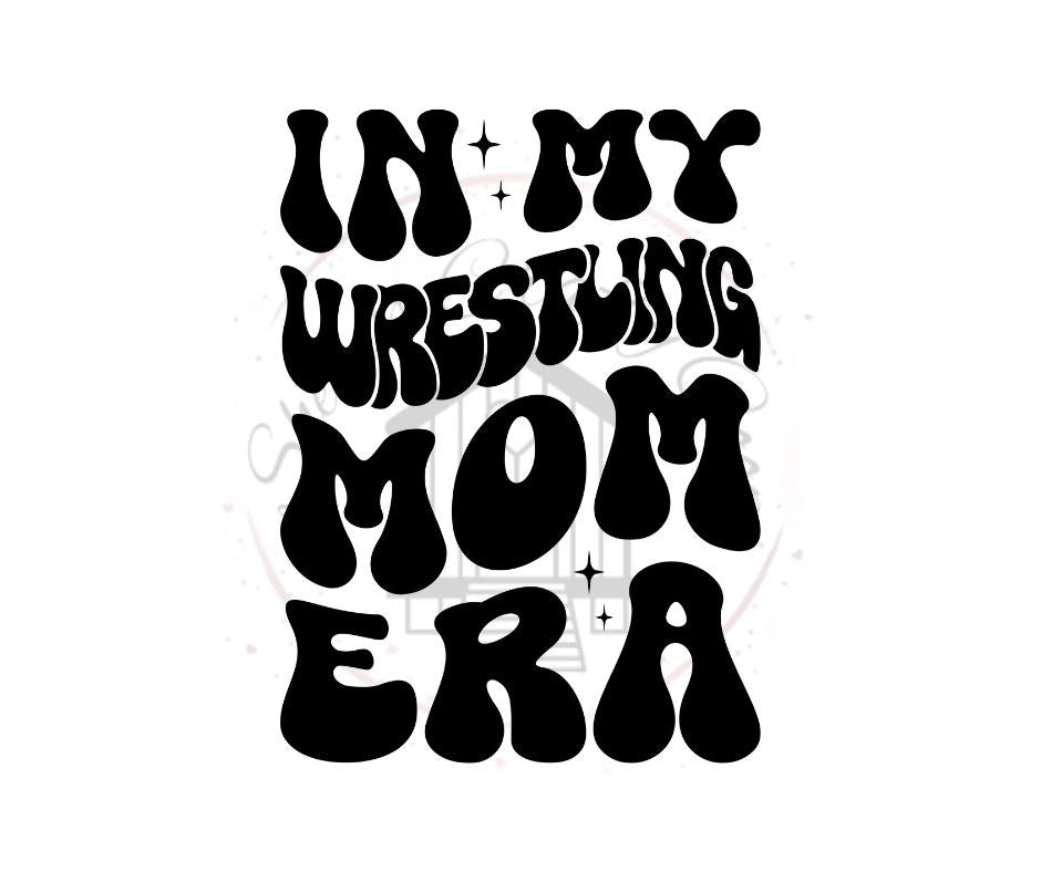 In My Wrestling Mom Era- Sports DTF Tranfer Print- Ready To Press