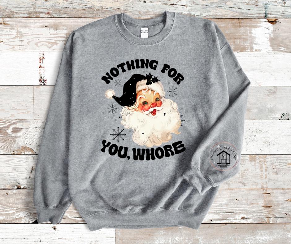 Nothing For You Whore- Naughty Santa- DTF Transfer Print- Ready To Press