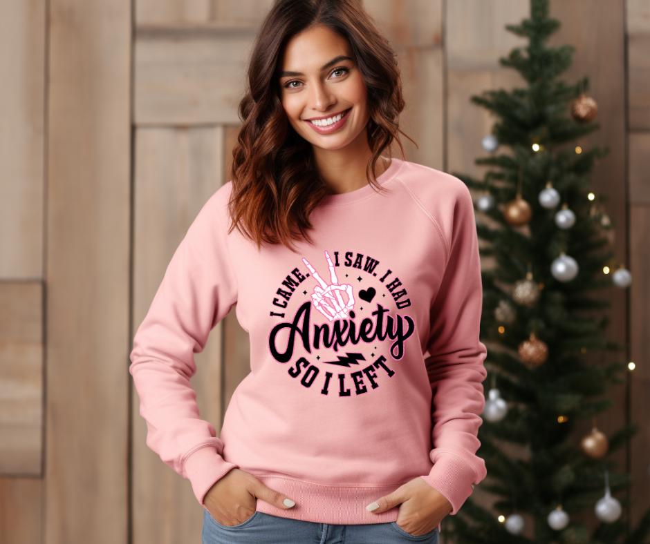 I Came I Saw I Had Anxiety So I Left- DTF Transfer Print- Ready To Press
