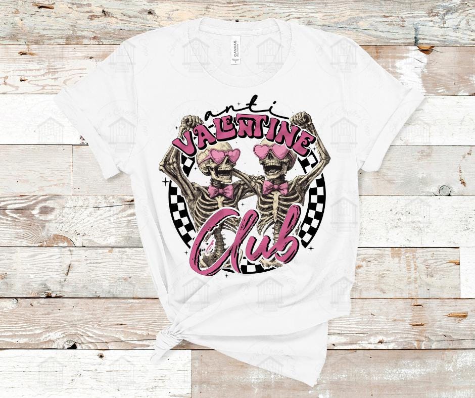Anti Valentine Club- Valentines Day DTF Tranfer Prints- Ready To Press