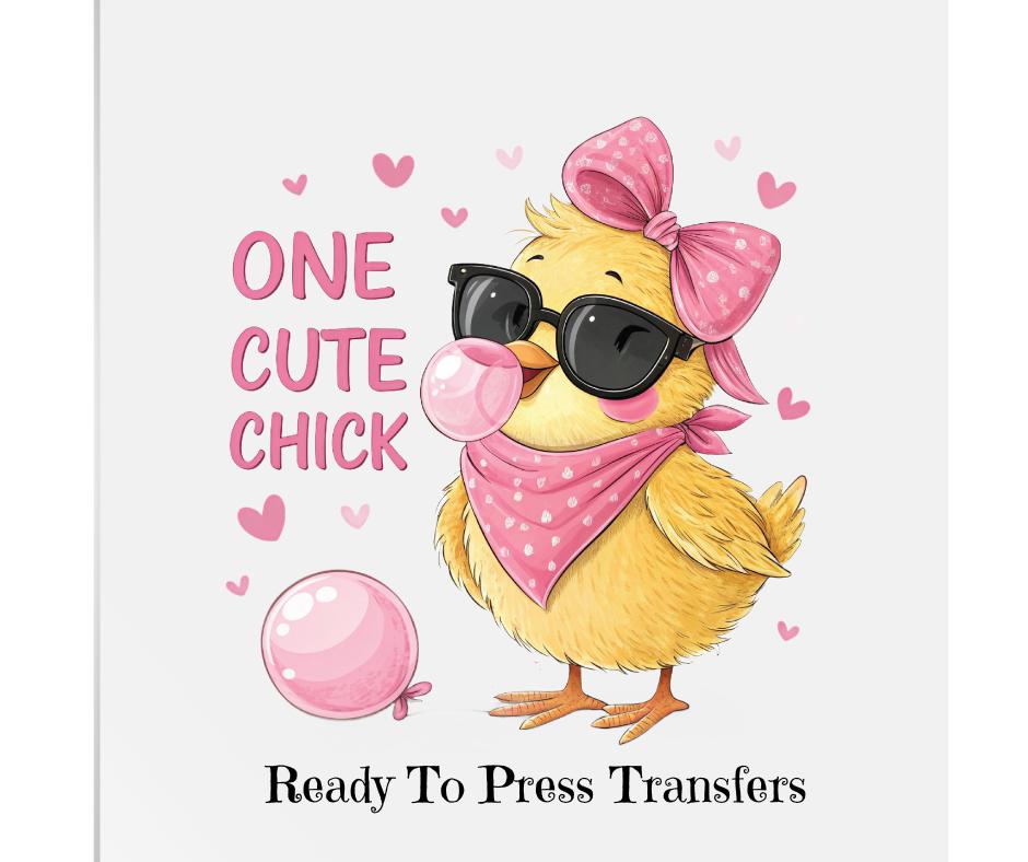 One Cute Chick- Little Chick DTF Transfer Print- Ready To Press