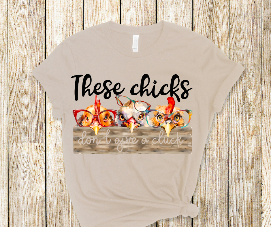 These Chicks Don't Give A Cluck  DTF Transfer Print Ready To Press