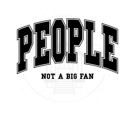 People Not Big Fan Anti-social DTF Transfer Print(Only) Ready To Press