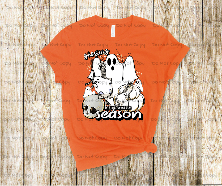 Ghosting Is My Favorite Season- DTF Transer Print- Ready To Press