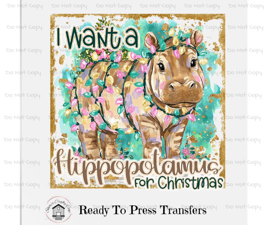 I Want A Hippopotamus For Christmas DTF Transfer Print(Only) Ready To Press