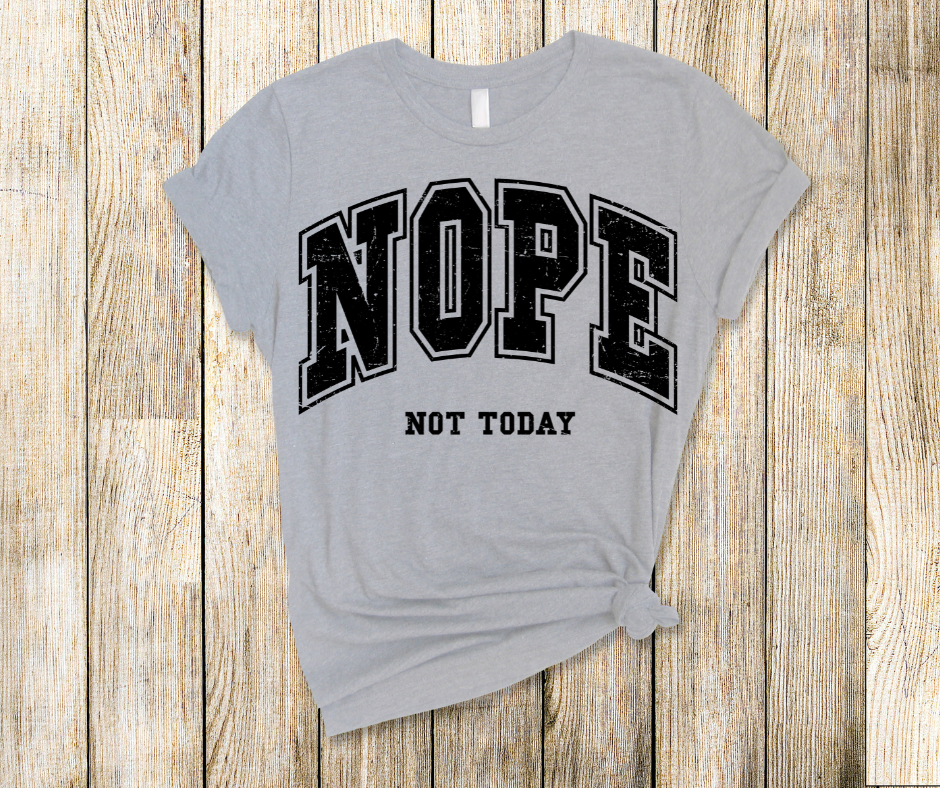 Nope Not Today DTF Transfer Print Ready To Press