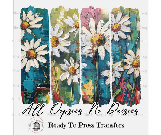 All Oopsies No Dasies DTF Transfer Print(Only) Ready To Press