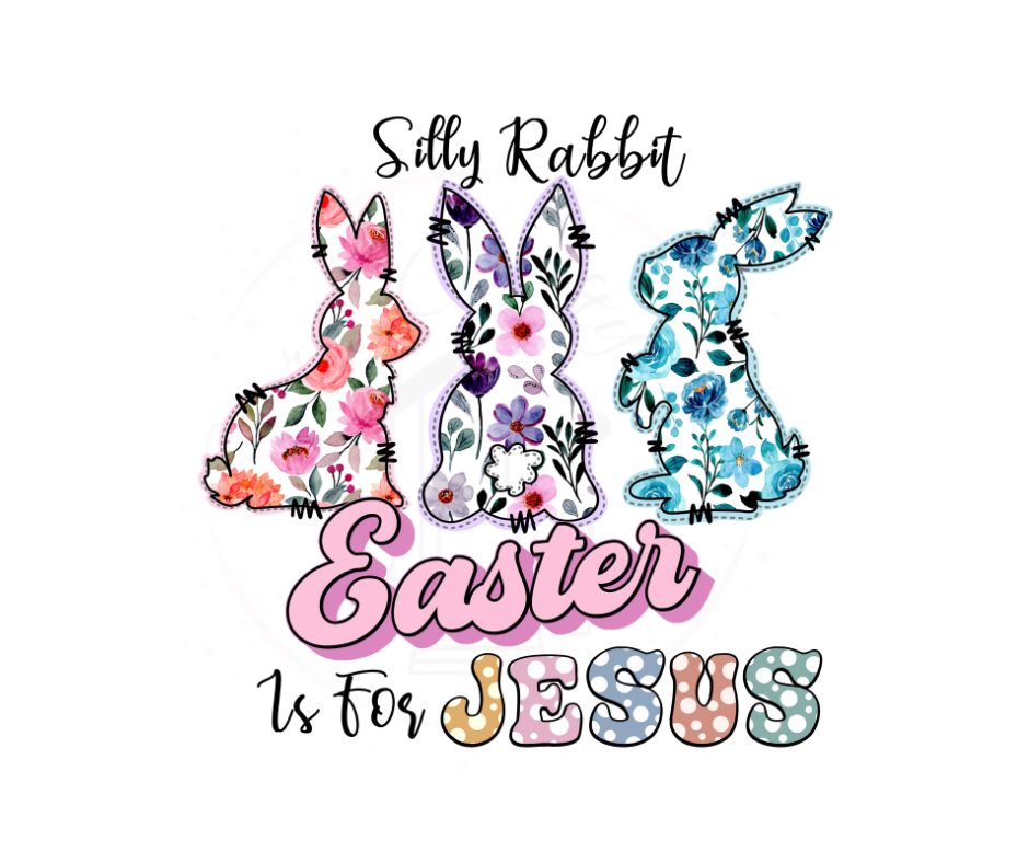 Silly Rabbit Easter Is For Jesus Easter DTF Transfer Print(Only) Ready To Press