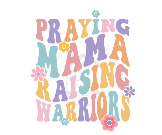 Praying Mama Raising Warriors  DTF Transfer Print Ready To Press