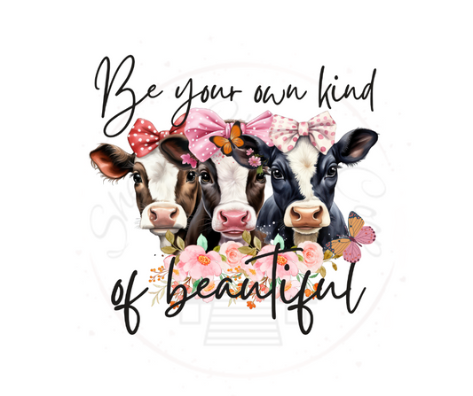 Be Your Own Kind Of Beautiful Cow DTF Transfer Print(Only) Ready To Press