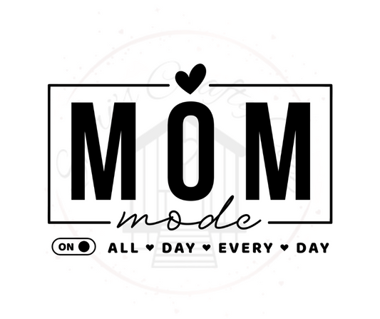 Mom Mode All Day Every Day DTF Transfer Print Ready To Press