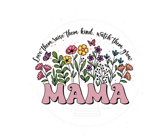 Mama Love Them Raise Them Kind Watch Them Grow Wildflower DTF Transfer Print Ready To Press