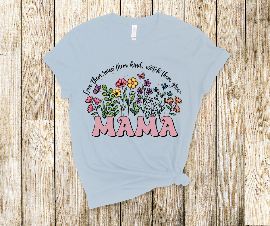 Mama Love Them Raise Them Kind Watch Them Grow Wildflower DTF Transfer Print Ready To Press