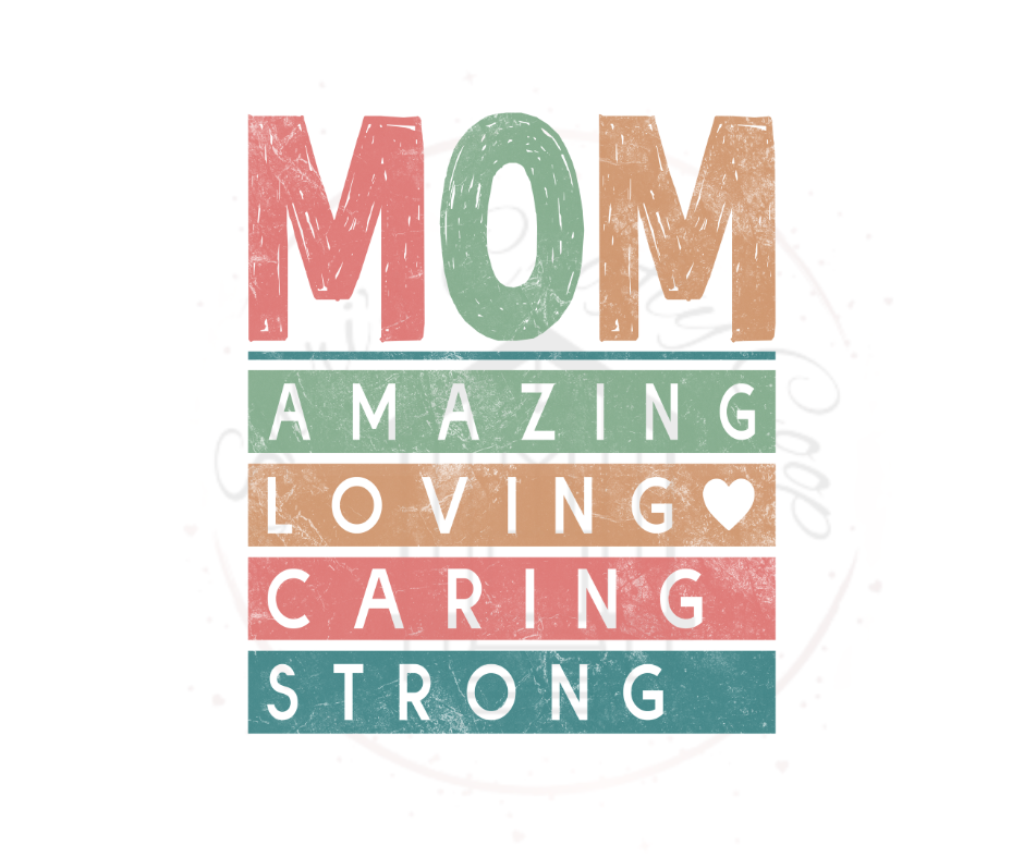 Mom Amazing Loving Caring DTF  Full Colored DTF Transfer Print Ready To Press