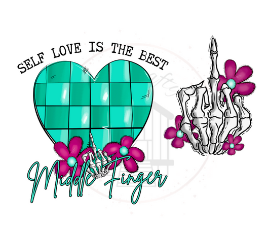 Self Love Is The Best Middle Finger DTF Transfer Print Ready To Press