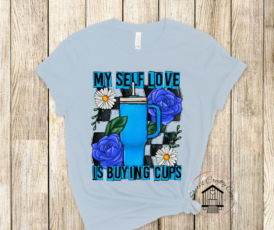 My Sefl Love Is Buying Cups  DTF Transfer Print Ready To Press