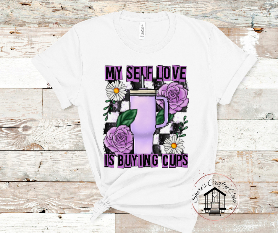 My Sefl Love Is Buying Cups  DTF Transfer Print Ready To Press