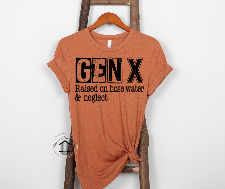 GEN X Raised on Hose Water And Neglect  DTF Transfer Print(Only) Ready To Press