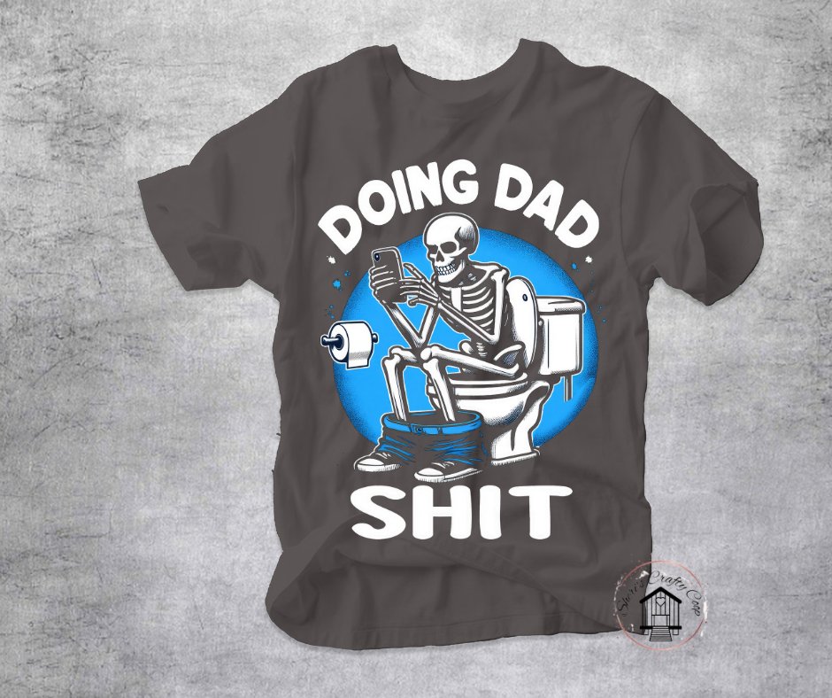 Doing Dad Shit Funny Dad  DTF Transfer Print(Only) Ready to Press