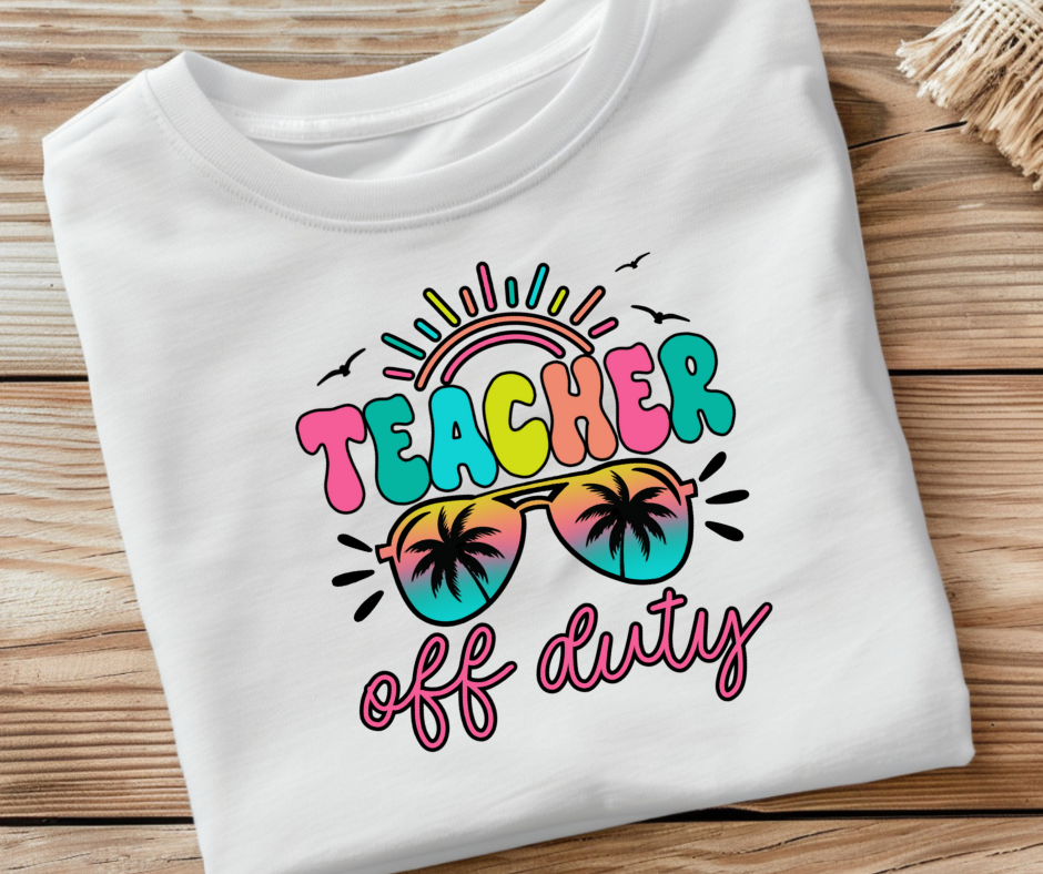 Teacher Off Duty Summer DTF Transfer Print(Only) Ready To Press