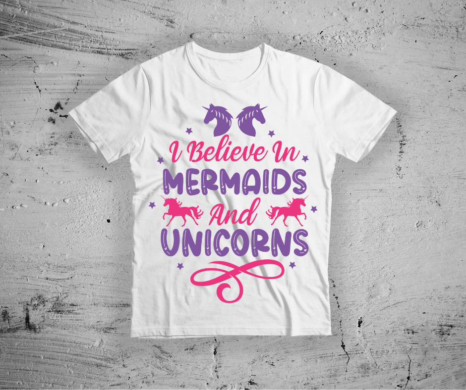 I Believe In Mermaids And Unicorns- DTF Transfer Print Ready To Press