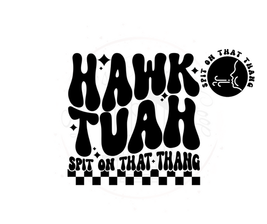 Hawk Tuah Spit On That Thang(Front & Back) DTF Transfer Print-Ready To Press