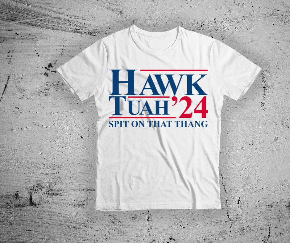 Hawk Tuah 2024 Spit On That Thang- DTF Transfer Print-Ready To Press