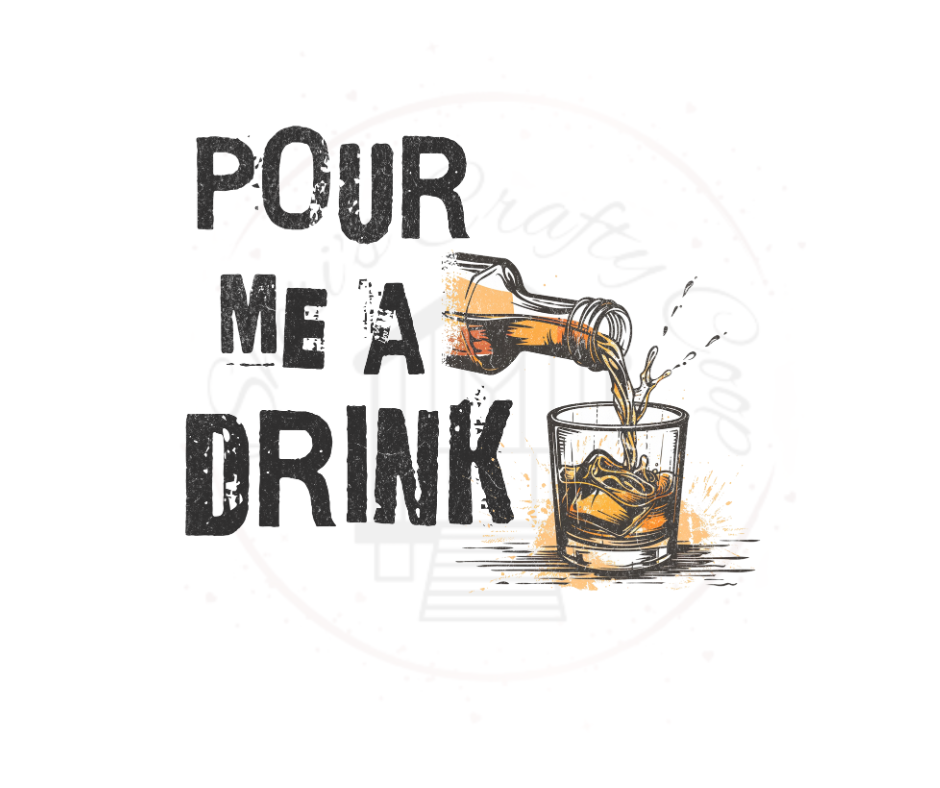 Pour Me A Drink Post & Blake  DTF Transfer Print(Only) Ready To Press