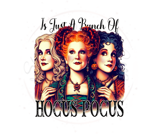 Just A Bunch Of Hocus Pocus-DTF Transfer Print- Ready To Press