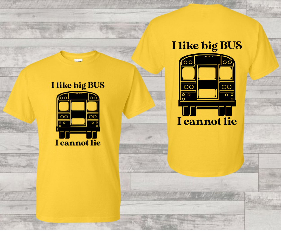 I Like Big Bus I Canonot lIe- Bus Driver - Soft Comfy Tee (Copy)