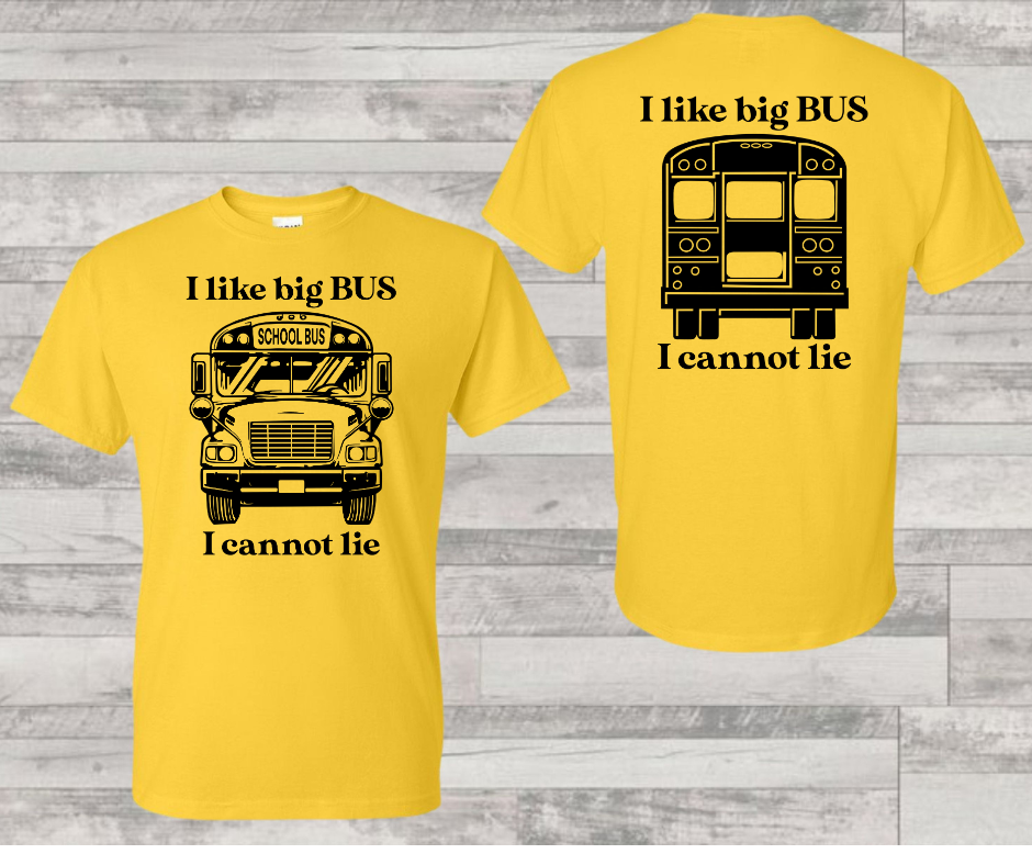 I Like Big Bus I Canonot lIe- Bus Driver - Soft Comfy Tee (Copy)