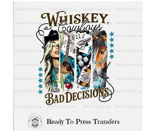Whiskey, Cowboys And Bad Decissions-DTF Transfer Print Ready To Press
