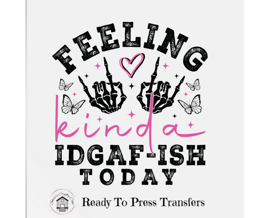 Feeling Kind Of IDGAFish Today-DTF Transfer Print Ready To Press