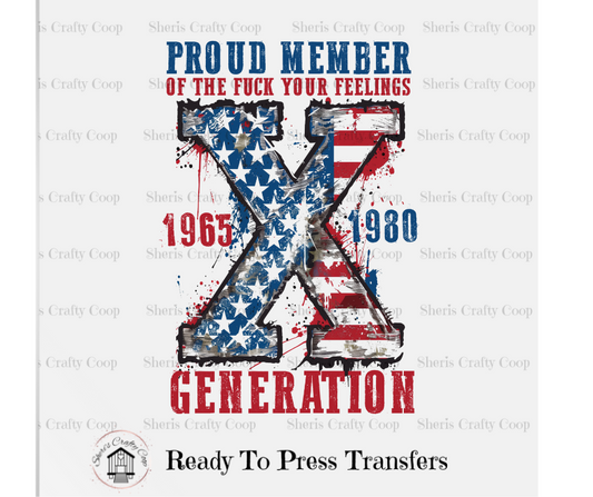 Gen X Proud Member- DTF Transfer Print Ready To Press