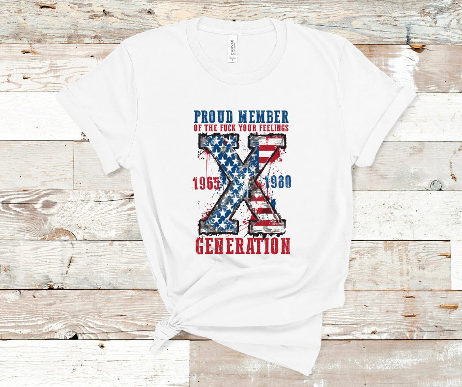 Gen X Proud Member- DTF Transfer Print Ready To Press