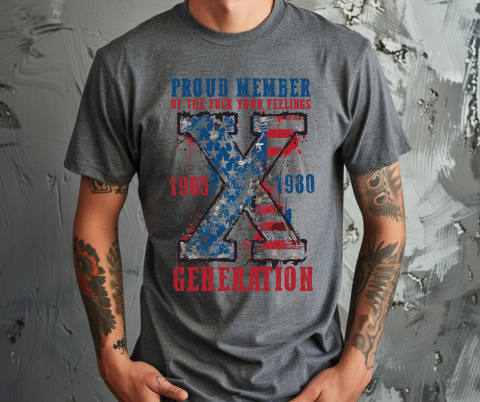 Gen X Proud Member- DTF Transfer Print Ready To Press