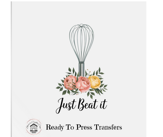 Just Beat It Whisk- DTF Transfer Print- Ready To Press