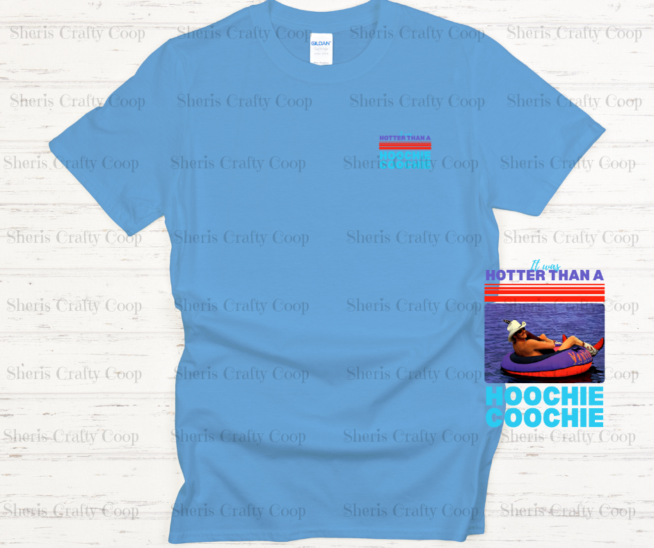 Hotter Than A Hoochie Coochie- DTF Transfer Print- Ready To Press
