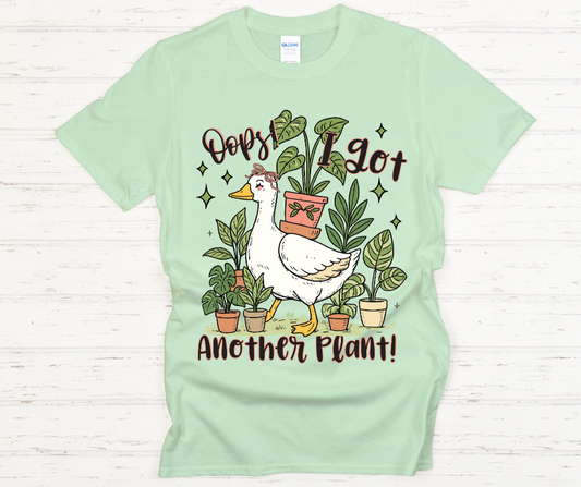 Ooops I Got Another Plant Goose- Soft Comfy tee