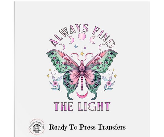 Always Find The Light- DTF Transfer Print Ready To Press