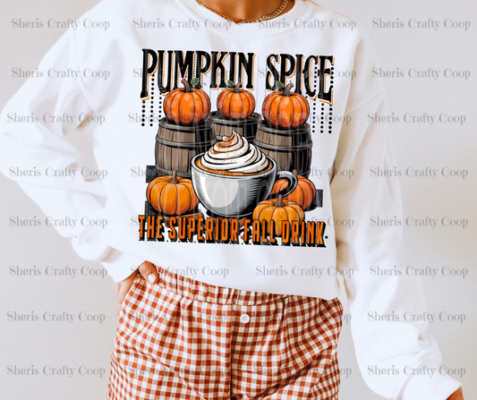 Pumpkin Spice The Superior Fall Drink-  DTF Transfer Print Ready To Press