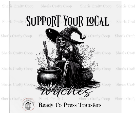 Support Your Local Witches- DTF Transfer Print Ready To Press