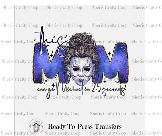 This Mom Can Go Michael In 2.5 Seconds- DTF Transfer Print Ready To Press