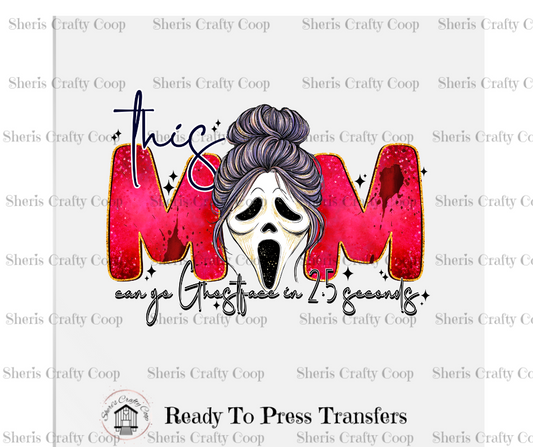 This Mom Can Go Ghostface In 2.5 Seconds- DTF Transfer Print Ready To Press