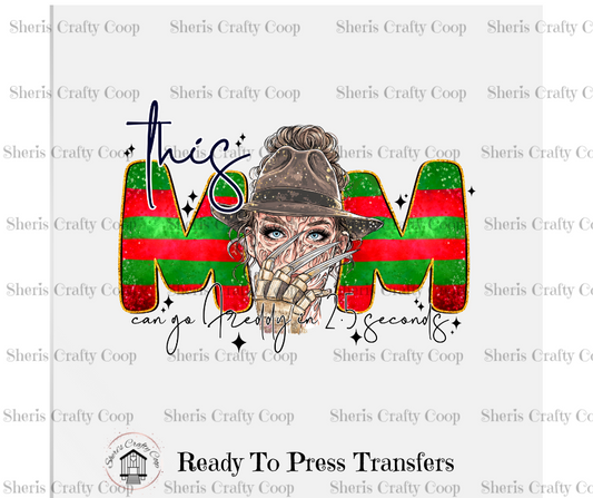 This Mom Can Go Freddy In 2.5 Seconds- DTF Transfer Print Ready To Press