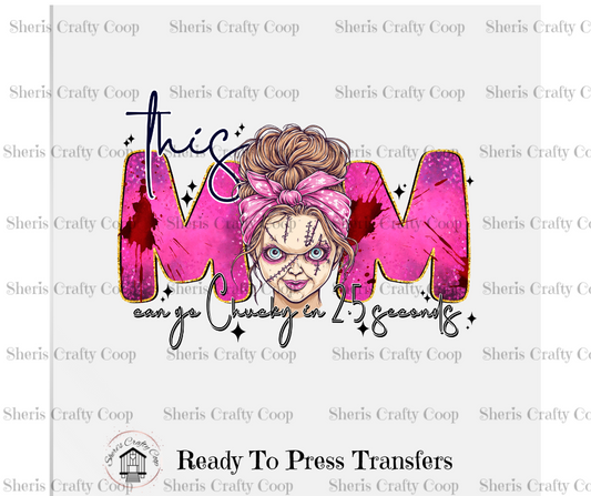 This Mom Can Go Chucky In 2.5 Seconds- DTF Transfer Print Ready To Press