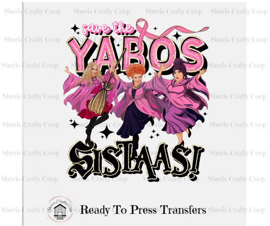Save The Yabos Sistaas- DTF Transfer Print- Ready To Press
