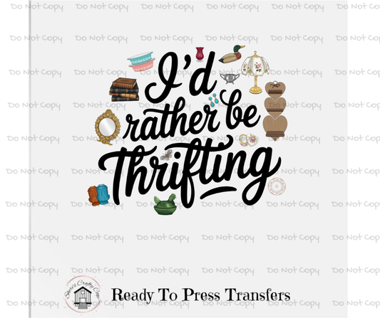 I'd Rather Be Thrifting - DTF Transfer Print- Ready To Press